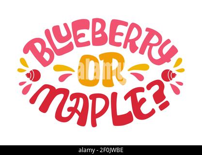 Pancake themed lettering phrase - Blueberry or mapple. Text for shovetide events, cafe designes and any other purpose. Stock Vector