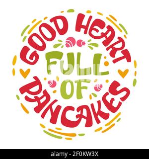 Pancake themed lettering phrase - Good heart full of pancakes. Stock Vector
