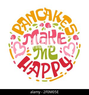 Pancakes make me happy - pancake themed lettering phrase. Text for shovetide events, cafe designes and any other purpose. Stock Vector