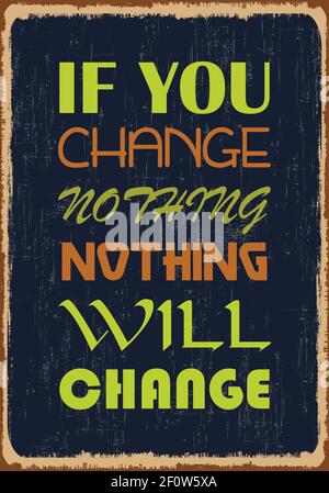 If you change nothing nothing will change. Motivational quote. Vector typography poster design with grunge effect Stock Vector