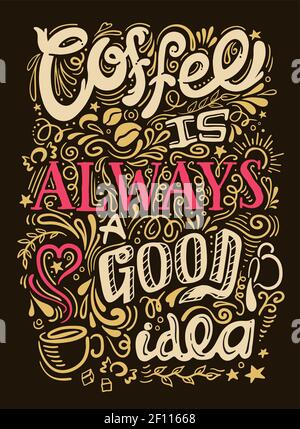 Coffee quote lettering looks like graffiti on black background with coffee is always good idea description vector illustration Stock Vector