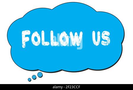 FOLLOW  US text written on a blue thought cloud bubble. Stock Photo