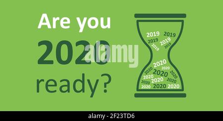 New Year 2020 is coming soon banner with the inscription Are you 2020 ready? with hourglass on a green background. Vector illustration EPS 10 Stock Vector