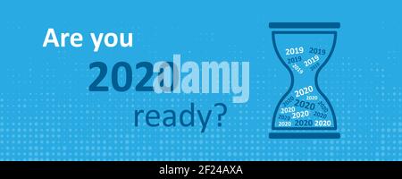 New Year 2020 is coming soon banner with the inscription Are you 2020 ready? with hourglass on a blue background. Vector illustration EPS 10 Stock Vector