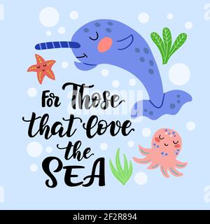Set of cute narwhal and inscription - for those that love the sea, in vector graphics on a blue background. For the design of covers, prints, wrapping Stock Vector