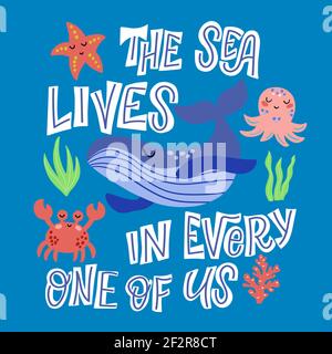 Set of cute sea whale and inscription - the sea lives in every one of us, in vector graphics on a blue background. For the design of covers, prints Stock Vector