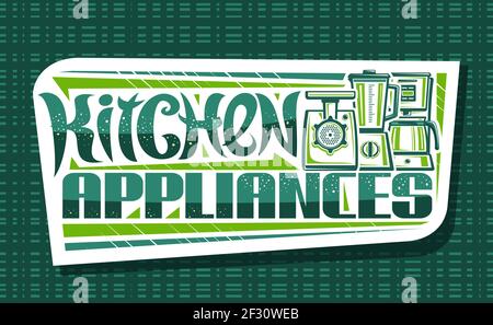 Vector logo for Kitchen Appliances, white decorative sign board with illustration of various small home appliances, voucher with unique brush letterin Stock Vector