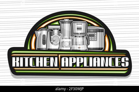 Vector logo for Kitchen Appliances, black decorative sign board with illustration of new variety home appliance, concept with unique lettering for wor Stock Vector