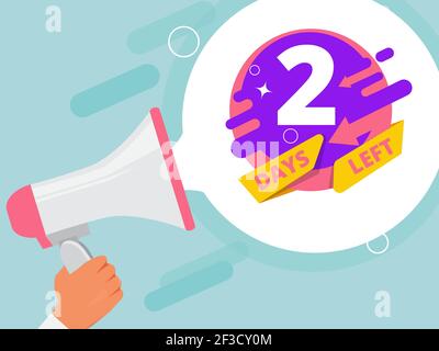 2 days left. Hand holding megaphone business promo concept loudspeaker store sales vector pictures Stock Vector