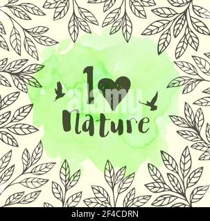 Green vector floral frame with leaves, birds and watercolor texture. Ecology concept. I love nature lettering. Stock Vector