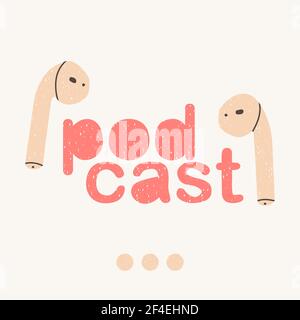 Podcast cover. Wireless headphones and lettering. Hand drawn vector illustration. Stickers for blogging and web pages. Stock Vector