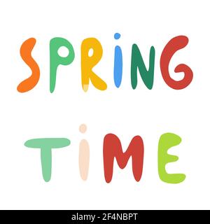Spring time multicolored vector hand lettering. Abstract illustration with text isolated on white background. Multicolored handwritten lettering. Desi Stock Vector