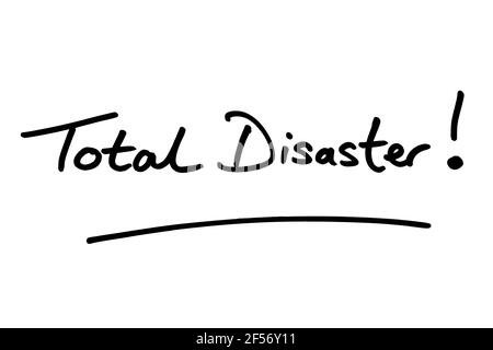 Total Disaster! handwritten on a white background. Stock Photo