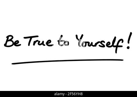 Be True to Yourself! handwritten on a white background. Stock Photo