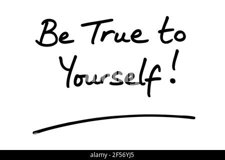 Be True to Yourself! handwritten on a white background. Stock Photo