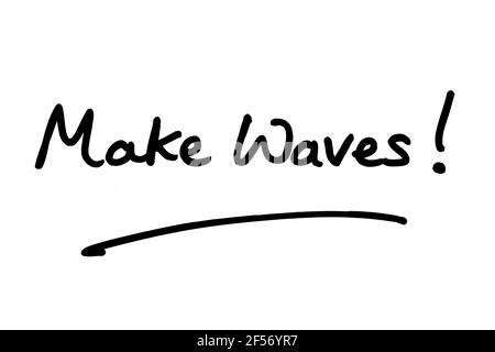 Make Waves! handwritten on a white background. Stock Photo