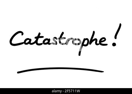 Catastrophe! handwritten on a white background. Stock Photo