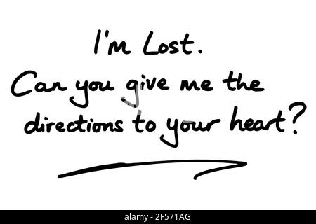Im Lost.  can you give me the directions to your heart? handwritten on a white background. Stock Photo