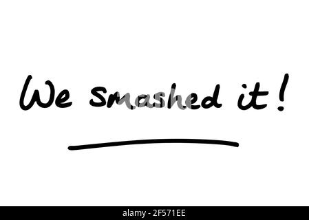 We smashed it! handwritten on a white background. Stock Photo