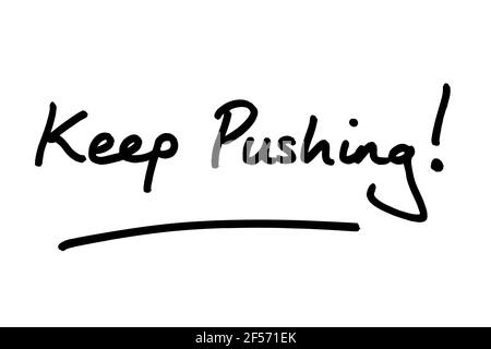 Keep Pushing! handwritten on a white background. Stock Photo