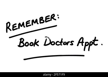 Remember - Book Doctors Appt, handwritten on a white background. Stock Photo