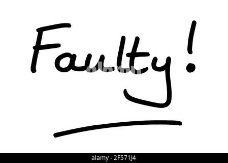 Faulty! handwritten on a white background. Stock Photo