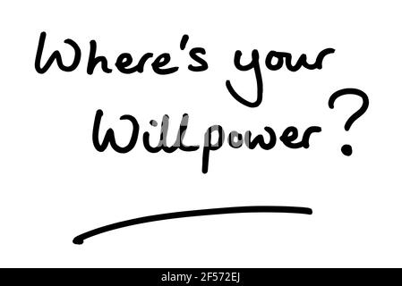 Wheres your willpower? handwritten on a white background. Stock Photo