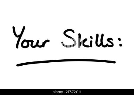 Your Skills heading, handwritten on a white background. Stock Photo