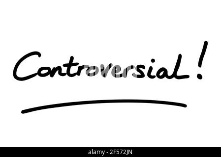 Controversial! handwritten on a white background. Stock Photo