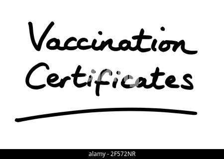 Vaccination Certificates, handwritten on a white background. Stock Photo