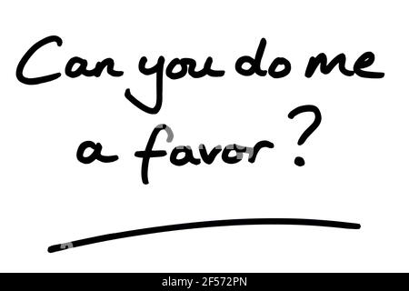 Can you do me a favour? - American spelling - handwritten on a white background. Stock Photo