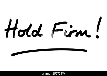 Hold Firm! handwritten on a white background. Stock Photo