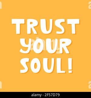 Trust your soul. Cute hand drawn lettering on yellow background. Stock Vector