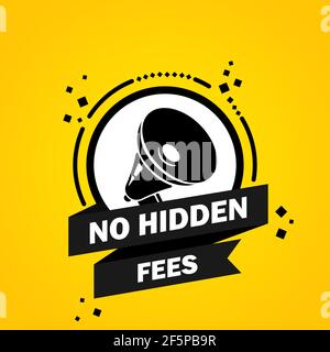 Megaphone with No hidden fees speech bubble banner. Loudspeaker. Label for business, marketing and advertising. Vector on isolated background. EPS 10. Stock Vector
