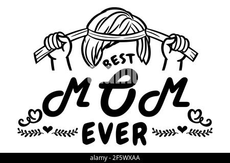 Quote 'Best mom ever.' with hand tie the headband isolated on white background. Strong mom, Mother's day lettering and symbol for greeting card, banne Stock Vector