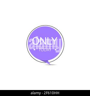 Only today trendy creative round vector sticker Stock Vector