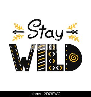 Stay wild slogan. Vector scandinavian style cartoon illustration. Isolated on white background. Stay wild text print for t-shirt,poster,card concept Stock Vector