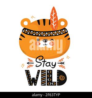 Cute funny tiger. Stay wild quote. Vector scandinavian style cartoon character illustration icon. Isolated on white background. Tiger character nursery print for children t-shirt,card,poster concept Stock Vector