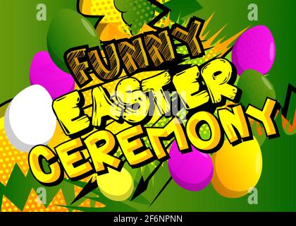 Funny Easter Ceremony - Comic book style holiday related text. Greeting card, social media post, and poster. Words, quote on colorful background. Bann Stock Vector