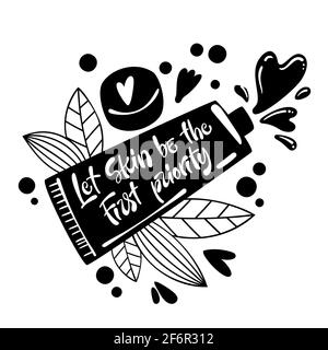 Let skin be the first priority - hand drawn lettering phrase. Cream tube shape. Beauty skincare, cosmetology facial treatment themed quote Stock Vector