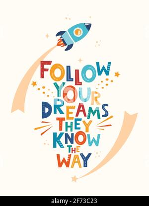 Cute cartoon print with rocket and lettering Follow Your Dreams They Know The Way. Hand drawn motivation phrase for poster, logo, greeting card, banne Stock Vector