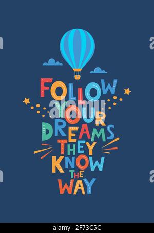 Cute cartoon print with aerostat and Follow Your Dreams They Know The Way lettering. Hand drawn motivation phrase for poster, logo, greeting card, ban Stock Vector