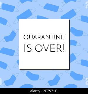 Quarantine is over text on white square inside a frame from seamless pattern with blue face masks on blue background Stock Vector