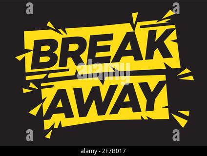 Motivation quote of break away. Typographic art. Flat isolated vector illustration. Stock Vector