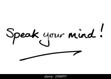 Speak your mind! handwritten on a white background. Stock Photo