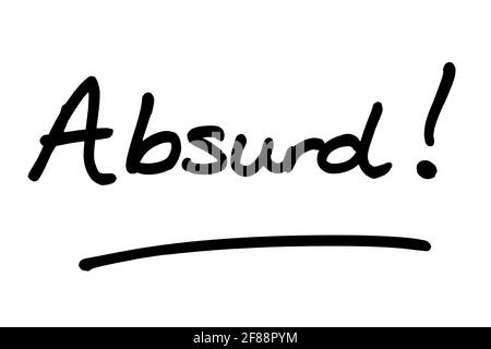 Absurd! handwritten on a white background. Stock Photo