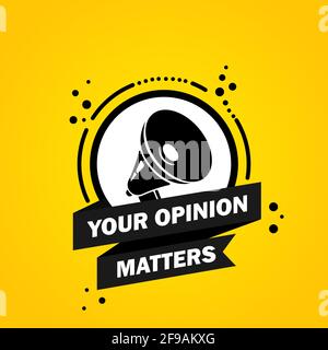 Megaphone with Your opinion matters speech bubble banner. Loudspeaker. Label for business, marketing and advertising. Vector on isolated background. E Stock Vector