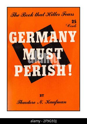 WW2 1941 Anti Nazi Book cover 'Germany Must Perish!'  a 104-page book written by Theodore N. Kaufman, which he self-published in 1941 in the United States. The book advocated genocide through the sterilization of all Germans and the territorial dismemberment of Germany, believing that this would achieve world peace. Kaufman founded the Argyle Press in Newark, New Jersey, United States, in order to publish this book. He was the sole proprietor of the Argyle Press.The Nazi Party used the book, written by a Jewish author, to support their ideals Stock Photo