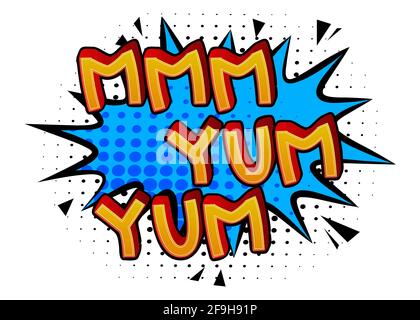 Mmm Yum Yum Comic book style text. Delicious food and tasty snack, satisfaction experience related words with speech bubble, isolated on white backgro Stock Vector