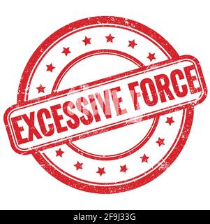 EXCESSIVE FORCE text on red vintage grungy round rubber stamp. Stock Photo